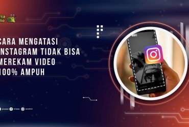 Cara Mengatasi Instagram Tidak Bisa Merekam Video, 100% Ampuh