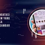 Cara Mengatasi Instagram yang Tidak Bisa Memuat Gambar