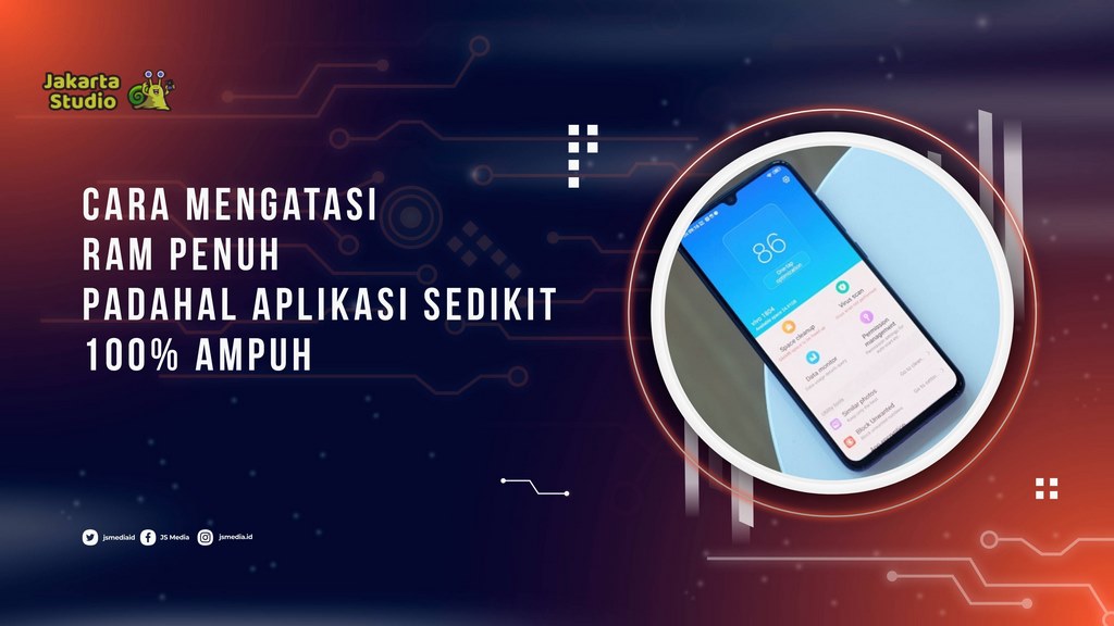 Cara Mengatasi RAM Penuh Padahal Aplikasi Sedikit, 100% Ampuh