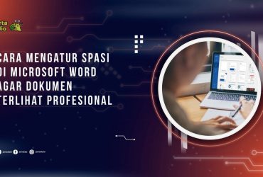 Cara Mengatur Spasi di Microsoft Word agar Dokumen Terlihat Profesional