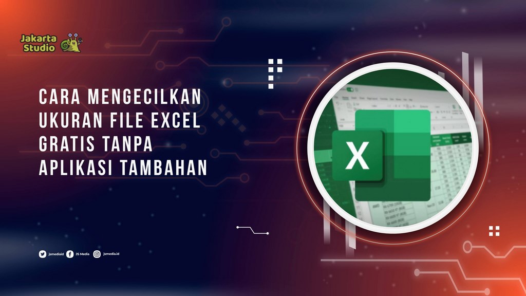 Cara Mengecilkan Ukuran File Excel Gratis Tanpa Aplikasi Tambahan