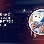 Cara Menghapus Halaman Kosong di Word Paaling Mudah