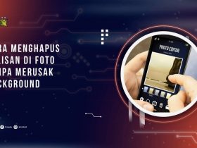 Cara Menghapus Tulisan di Foto Tanpa Merusak Background
