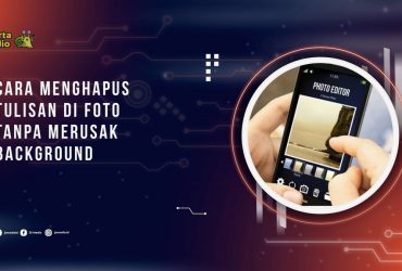 Cara Menghapus Tulisan di Foto Tanpa Merusak Background