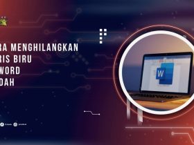 Cara Menghilangkan Garis Biru di Word dengan Mudah