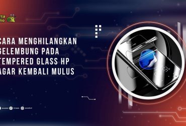 Cara Menghilangkan Gelembung pada Tempered Glass HP agar Kembali Mulus