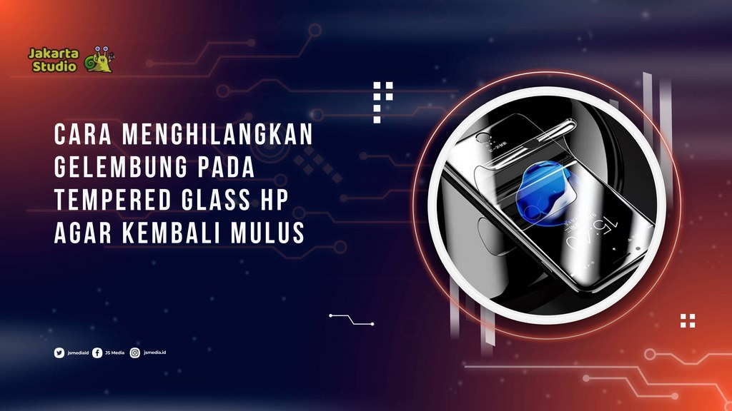Cara Menghilangkan Gelembung pada Tempered Glass HP agar Kembali Mulus