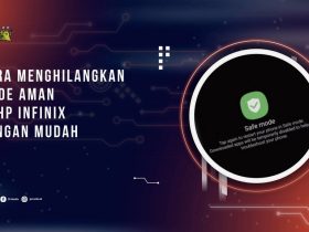 Cara Menghilangkan Mode Aman di HP Infinix dengan Mudah dan Aman