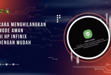 Cara Menghilangkan Mode Aman di HP Infinix dengan Mudah dan Aman