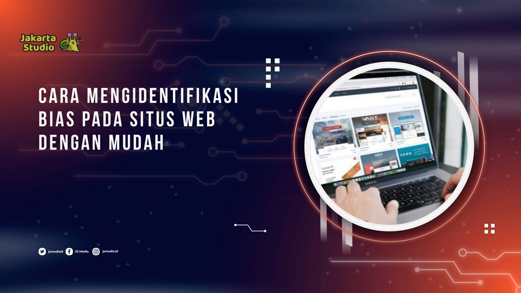 Cara Mengidentifikasi Bias pada Situs Web dengan Mudah