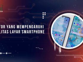 Faktor yang Mempengaruhi Kualitas Layar HP