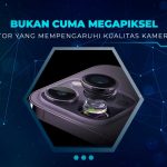 Faktor yang Menentukan Kualitas Kamera HP