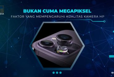 Faktor yang Menentukan Kualitas Kamera HP