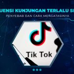 Frekuensi Kunjungan Terlalu Sering TikTok