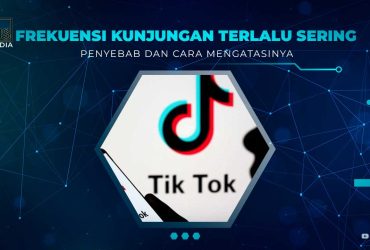 Frekuensi Kunjungan Terlalu Sering TikTok