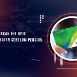 Pencairan JHT BPJS Ketenagakerjaan Sebelum Pensiun