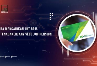 Pencairan JHT BPJS Ketenagakerjaan Sebelum Pensiun