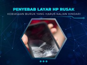 Penyebab Layar HP Rusak