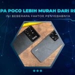 Penyebab POCO Lebih Murah dari Redmi