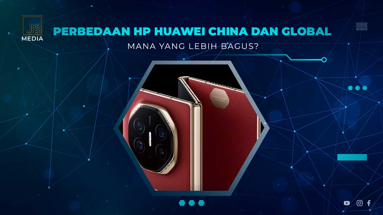 Perbedaan HP Huawei China dan Global