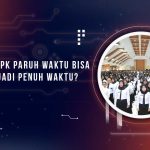 Perbedaan PPPK Paruh Waktu dan Penuh Waktu