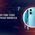 Seri HP Vivo yang Tidak Dijual di Indonesia