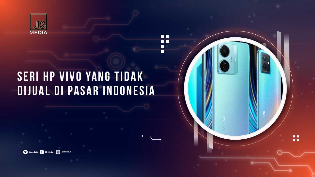 Seri HP Vivo yang Tidak Dijual di Indonesia