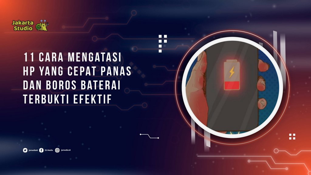 11 Cara Mengatasi HP yang Cepat Panas dan Boros Baterai, Terbukti Efektif