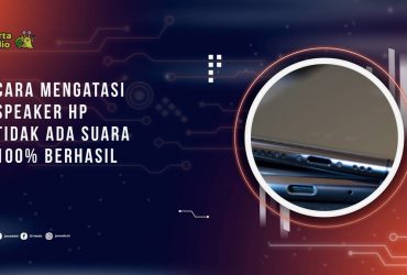12 Cara Mengatasi Speaker HP Tidak Ada Suara, 100% Berhasil