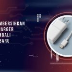 Cara Membersihkan Kabel Charger Agar Kembali Seperti Baru