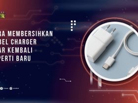 Cara Membersihkan Kabel Charger Agar Kembali Seperti Baru