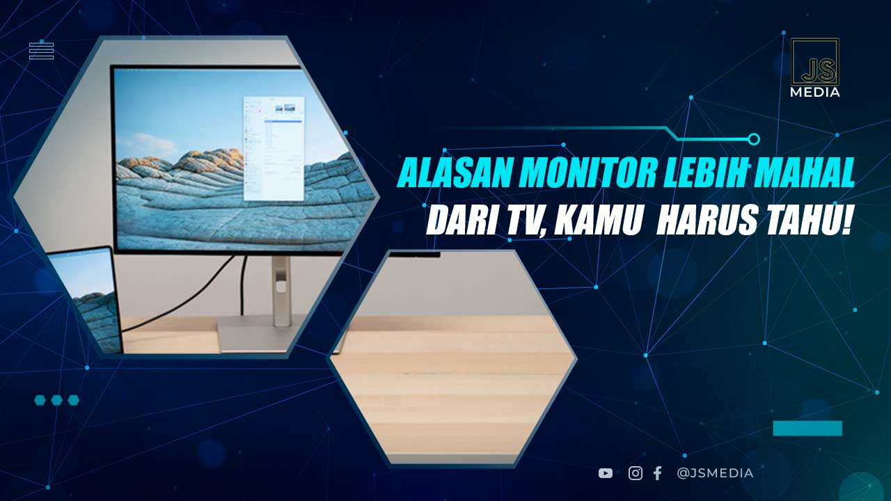 Alasan Monitor Lebih Mahal dari TV