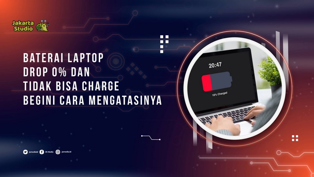 Baterai Laptop Drop 0% dan Tidak Bisa Charge? Begini Cara Mengatasinya