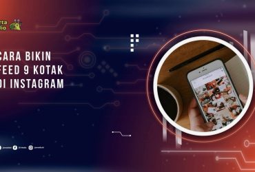 Cara Bikin Feed 9 Kotak di Instagram agar Tampilan Lebih Menarik
