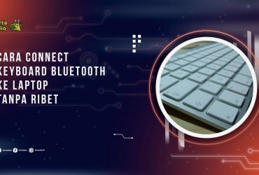 Cara Connect Keyboard Bluetooth ke Laptop Tanpa Ribet