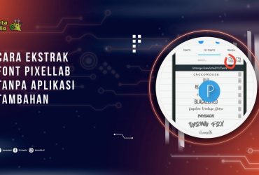 Cara Ekstrak Font PixelLab Tanpa Aplikasi Tambahan
