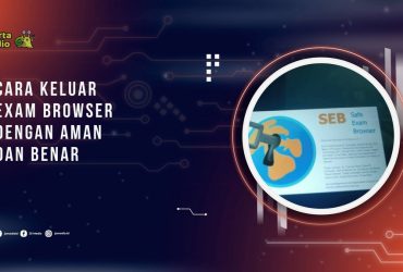 Cara Keluar Exam Browser dengan Aman dan Benar