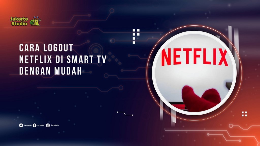 Cara Logout Netflix di Smart TV dengan Mudah