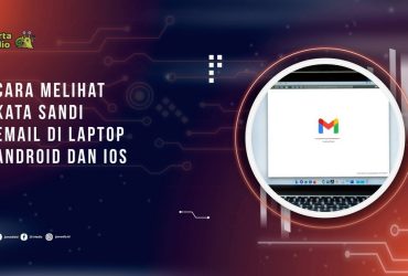 Cara Melihat Kata Sandi Email di Laptop, Android dan iOS