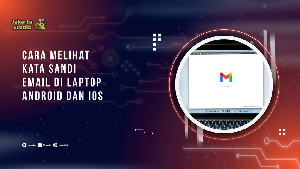 Cara Melihat Kata Sandi Email di Laptop, Android dan iOS