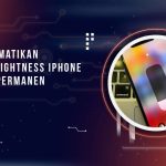 Cara Mematikan Auto Brightness iPhone Secara Permanen