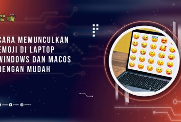 Cara Memunculkan Emoji di Laptop Windows dan macOS