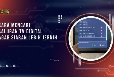 Cara Mencari Saluran TV Digital Agar Siaran Lebih Jernih