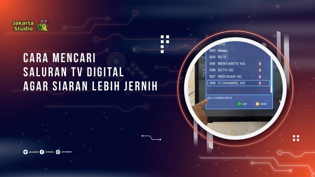 Cara Mencari Saluran TV Digital Agar Siaran Lebih Jernih
