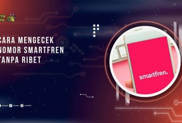 Cara Mengecek Nomor Smartfren Tanpa Ribet