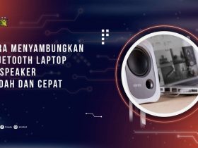 Cara Menyambungkan Bluetooth Laptop ke Speaker dengan Mudah dan Cepat