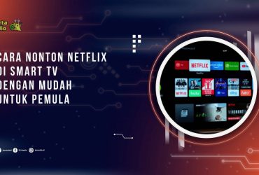 Cara Nonton Netflix di Smart TV dengan Mudah untuk Pemula