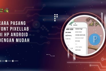 Cara Pasang Font PixelLab di HP Android dengan Mudah