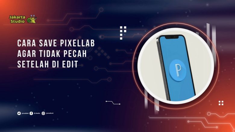 Cara Save Pixellab Agar Tidak Pecah Setelah di Edit