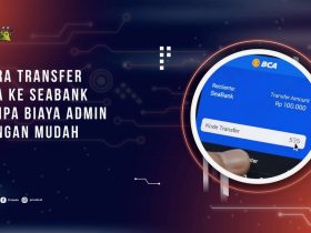 Cara Transfer BCA ke SeaBank Tanpa Biaya Admin dengan Mudah